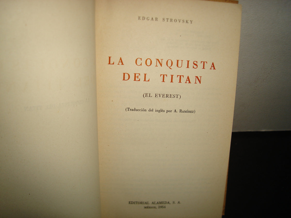 160- Montañismo. La Conquista Del Titán (El Everest) - Edgar Strovsky - Editorial Alameda, S. A., México. Primera Edición En Español, Septiembre De 1954