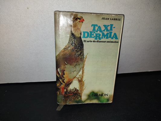 173- Taxidermia. El Arte De Disecar Animales - Jean Labrie - DAIMON 1974