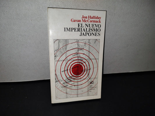 78- El Nuevo Imperialismo Japonés - Jon Halliday, Gavan Mccormack - Siglo Veintiuno Editores, Primera Edición En Español, Marzo 1975
