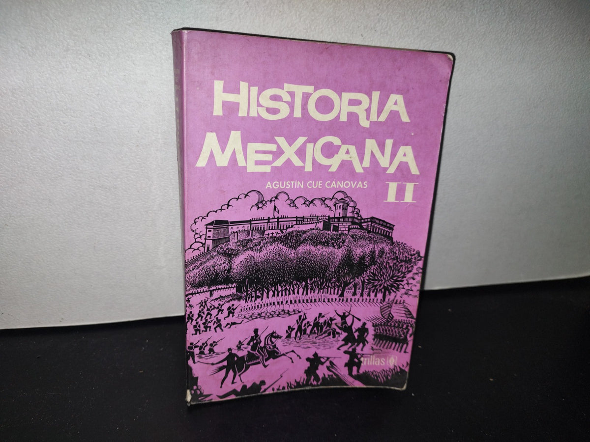 85- Historia Mexicana Ii - Agustín Cué Cánovas - Editorial Trillas - 1982