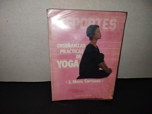 201- Eneñanzas Prácticas De Yoga - J. Mera Carrasco - Editores Mexicanos Unidos, S. A., 1984
