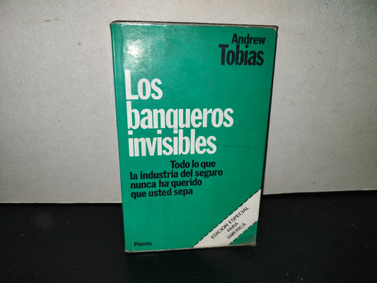 201- Los Banqueros Invisibles. Todo Lo Que La Industria Del Seguro Nunca Ha Querido Que Usted Sepa - Andrew Tobias - Editorial Planeta 1984
