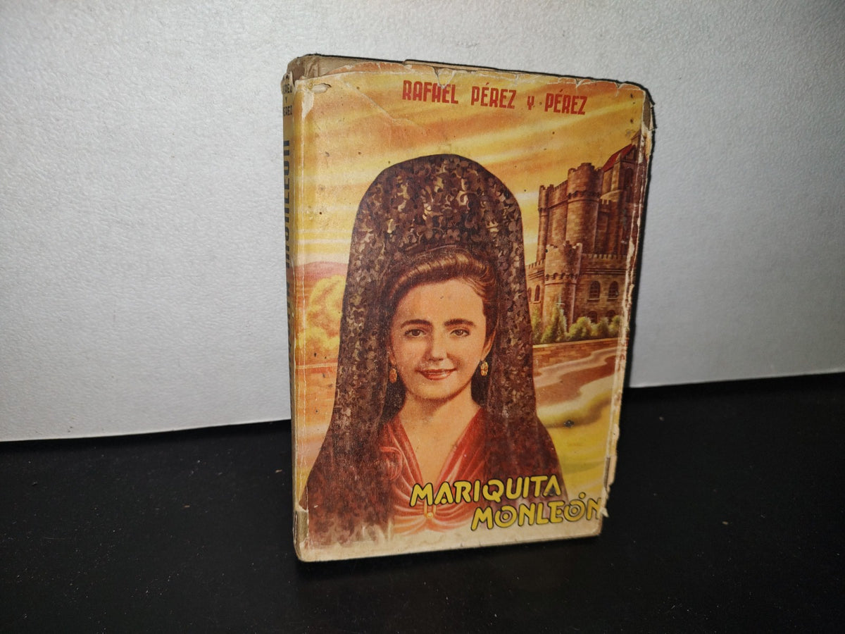 85- Mariqita Monleón. Novela - Rafael Pérez Y Pérez - Editorial Diana - 1949