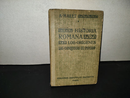 199- Historia Romana. Los Orígenes. Las Conquistas, El Imperio - A. Malet - 1922