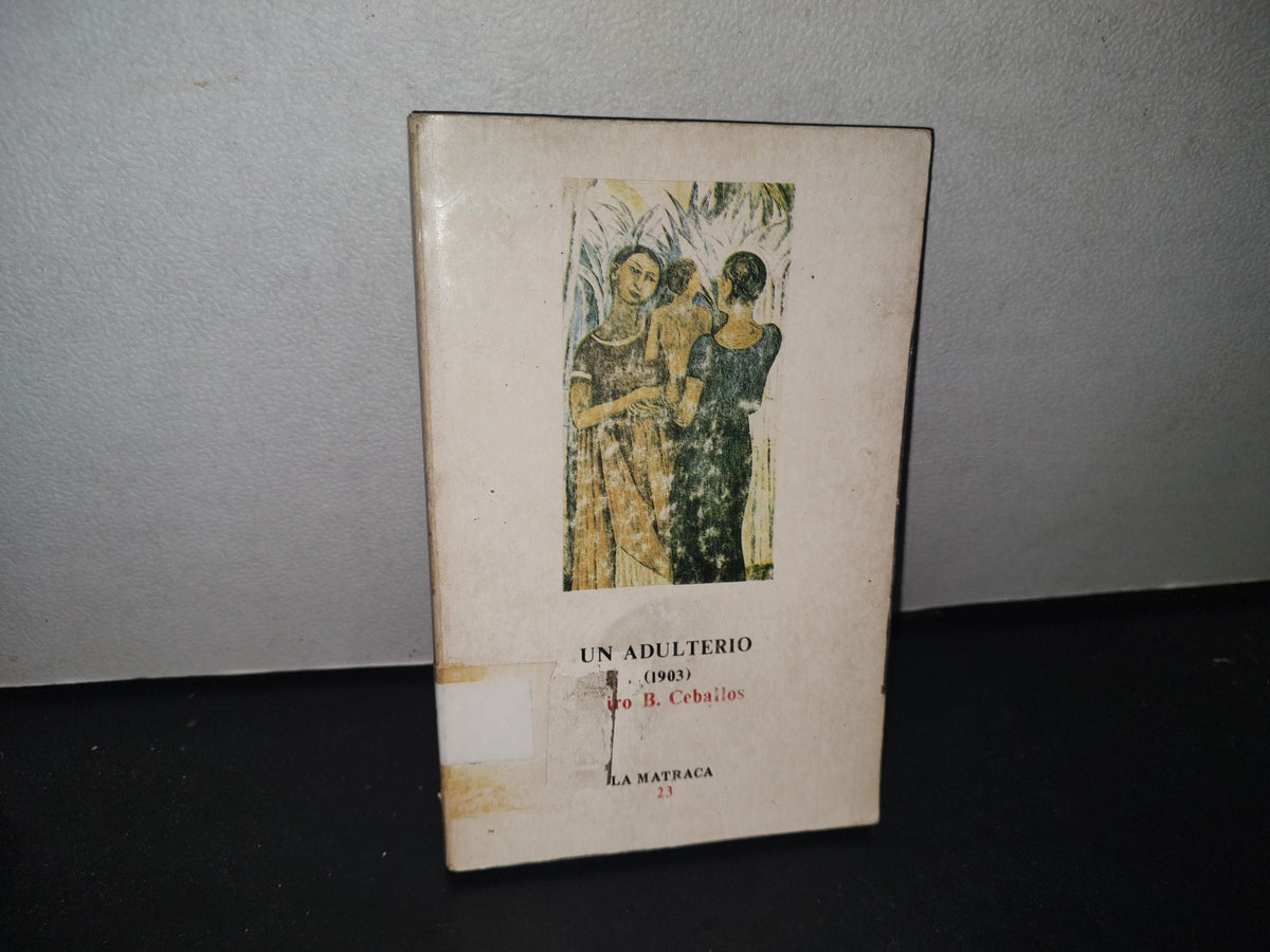 34- La Matraca. Un Adulterio - Ciro B. Ceballos