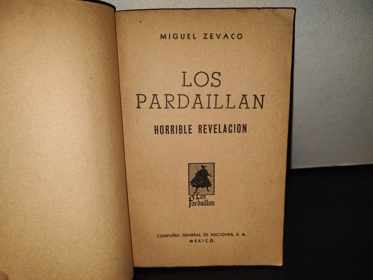 202- Los Pardaillán. Horrible Revelación - Miguel Zévaco - Compañía General De Ediciones, 1951