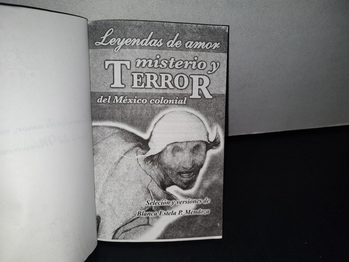 174- Leyendas De Amor, Misterio Y Terror Del México Colonial - Blanca Estela P. Mendoza - Editores Mexicanos Unidos, S. A. - 2009