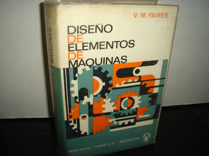 161- Diseño De Elementos De Máquinas - Virgil Moring Faires - Montaner Y Simon, S. A. 1970