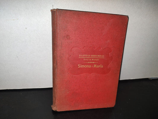 100- Simona Y María - Xavier De Montépin - Biblioteca De Grandes Novelas - Barcelona, Ramón Sopena, 1930