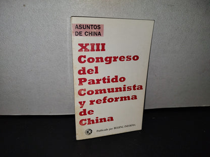 77- XIII Congreso Del Partido Comunista Y Reforma De China - Beijing Informa - 1A. Ed. 1987