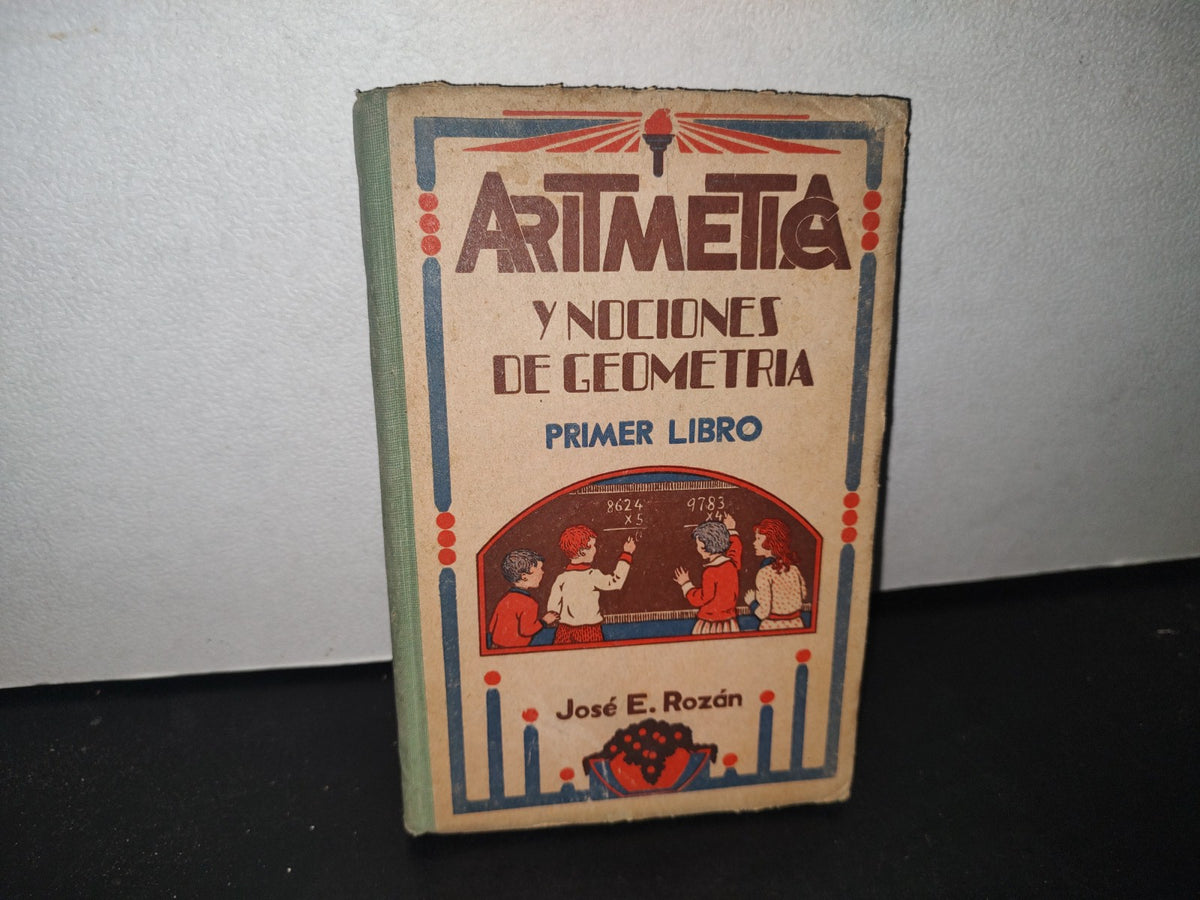 34- Aritmética Y Nociones De Geometría. Primer Libro - J. E. Rozán - 1959