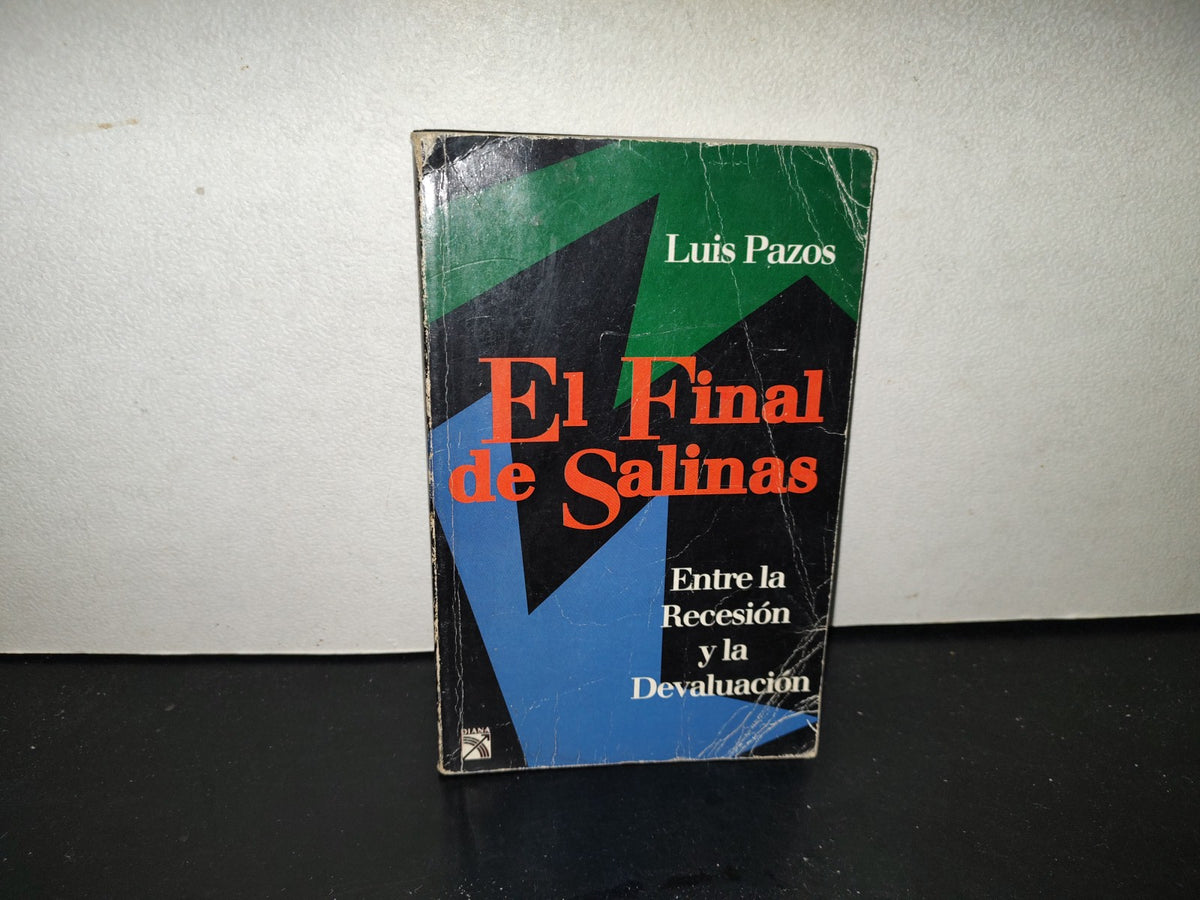 201- El Final De Salinas. Entre La Recesión Y La Devaluación - Luis Pazos