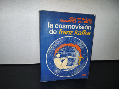 84- La Cosmovisión De Franz Kafka - Agustín Basave Fernández Del Valle - Primera Edición 1977