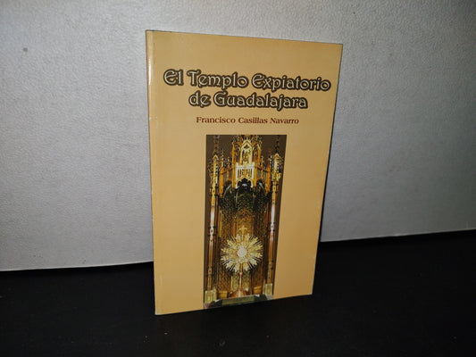 188- El Templo Expiatorio De Guadalajara - Francisco Casillas Navarro - Primera Edición 2005