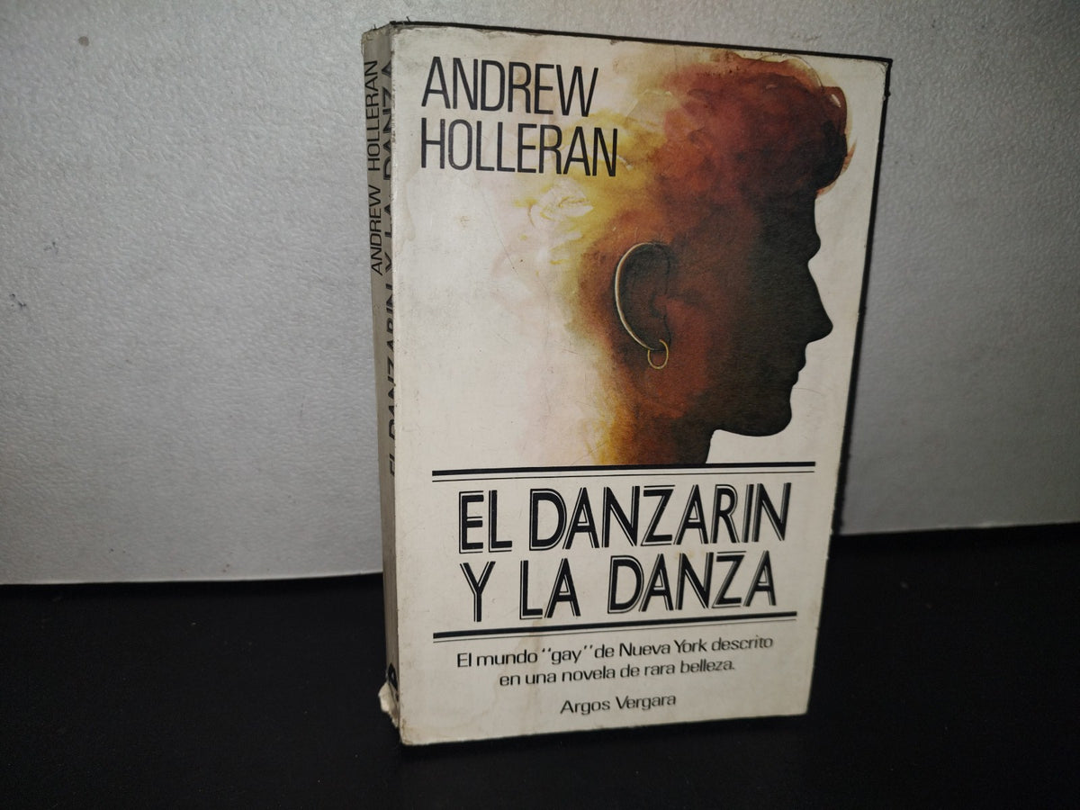 84- El Danzarín Y La Danza - Andrew Holleran - Primera Edición 1979