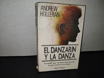 84- El Danzarín Y La Danza - Andrew Holleran - Primera Edición 1979
