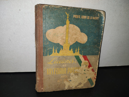 85- Lecciones De Historia Patria Para 4 Año - Profra. Rosa De La Mora - México 1957