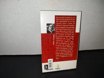 101- James Ellroy. Destino: La Morgue - Ediciones B, S. A., 1A. Ed. 2007