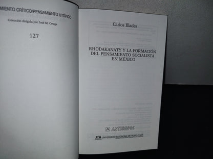 93- Rhodakanaty Y La Formación Del Pensamiento Socialista En México - Carlos Illades - 1A. Ed. 2002