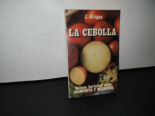188- La Cebolla. Valiosa Hortaliza Como Alimento Y Medicina - J. Artigas