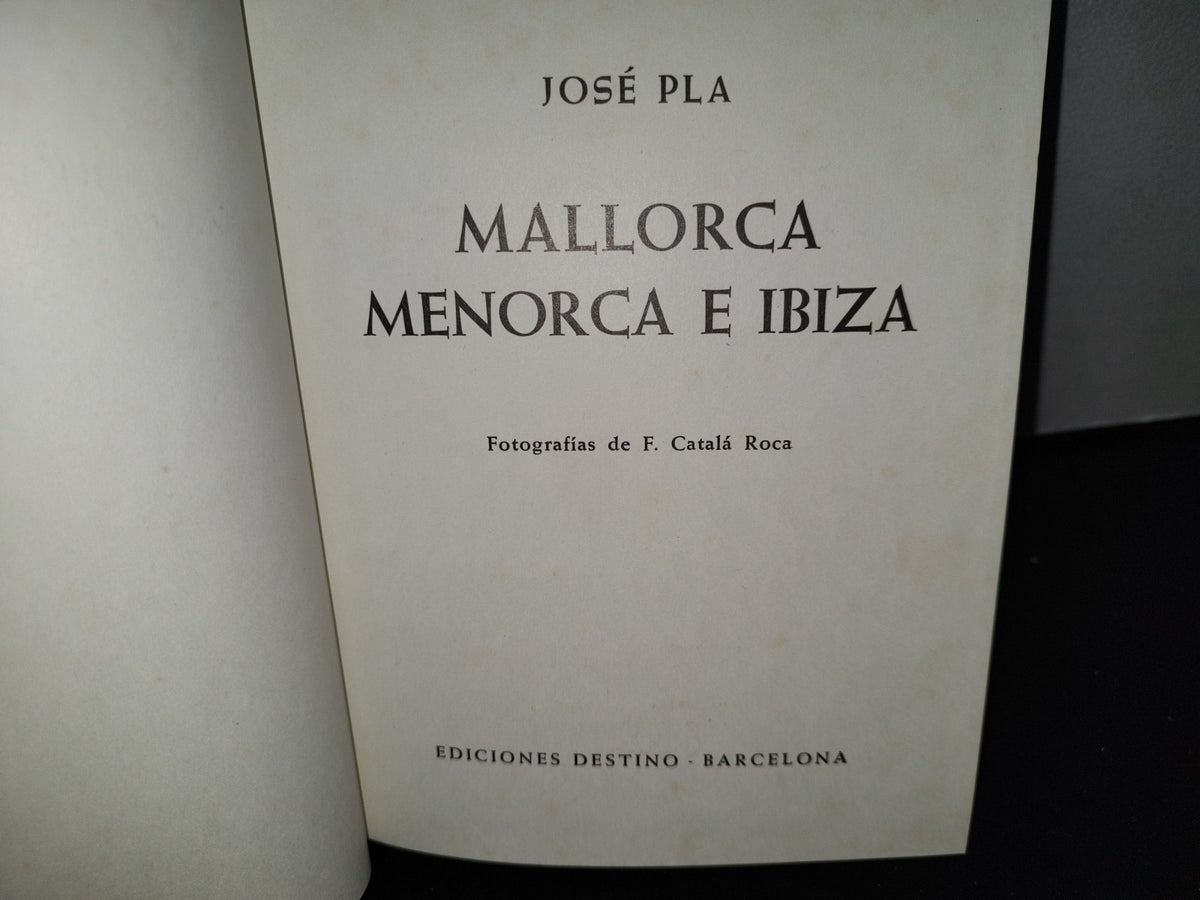 54- Mallorca, Menorca E Ibiza - José Pla - Ediciones Destino, Barcelona, 1962