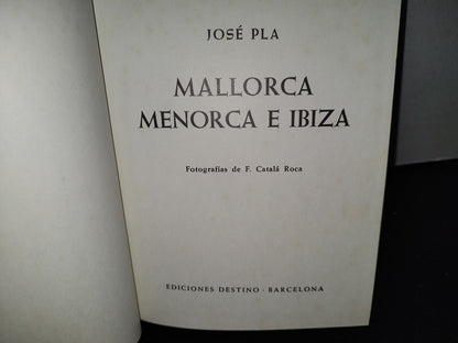 54- Mallorca, Menorca E Ibiza - José Pla - Ediciones Destino, Barcelona, 1962