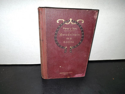 60- Metodología De La Acción. Cien Lecciones Clásicas Para Maestros. Atenogenes Pérez Y Soto 1925