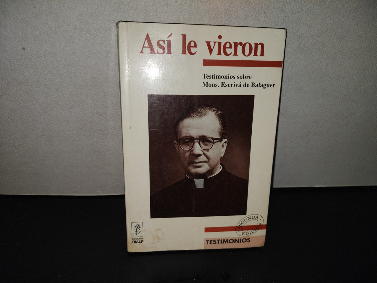 202- Así Le Vieron. Testimonios Sobre Mons. Escrivá De Balaguer - Ediciones Rialp, 1992