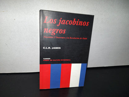 93- Los Jacobinos Negros. Toussaint L'Ouverture Y La Revolución De Haití. C. L. R. James 1. Ed. 2003