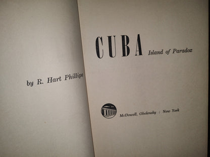 23- Cuba. Island Of Paradox. The Turbulent Growth Of A Country - R. Hart Phillips - 60'S - 70'S
