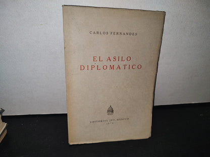 34- El Asilo Diplomático - Carlos Fernandes - Primera Edición 1970