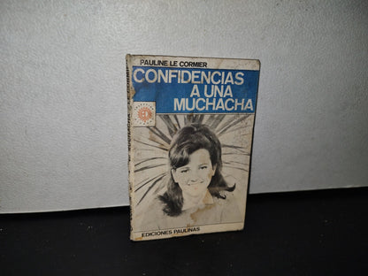 78- Confidencias A Una Muchacha - Pauline Le Cormier - Ediciones Paulinas - Primera Edición 1971