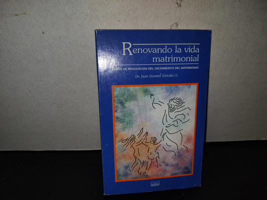 201- Renovando La Vida Matrimonial. Curso De Renovación Del Sacramento Del Matrimonio