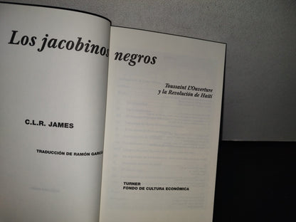 93- Los Jacobinos Negros. Toussaint L'Ouverture Y La Revolución De Haití. C. L. R. James 1. Ed. 2003