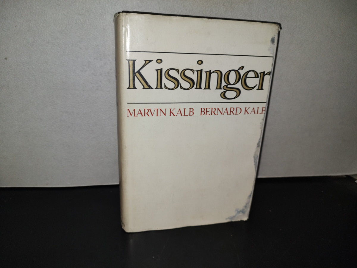 153- Kissinger. By Marving Kalb And Bernard Kalb. Little, Brown And Company - 1974