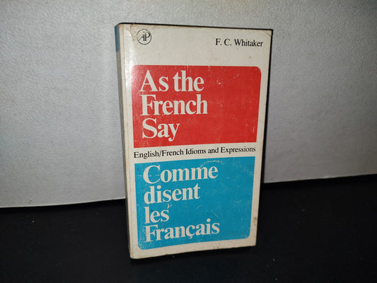 78- As The French Say/Comment Disent Les Francais. English/French Idioms And Expressions