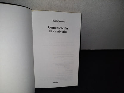 188- Comunicación En Cautiverio - Raúl Cremoux - Primera Edición 1991