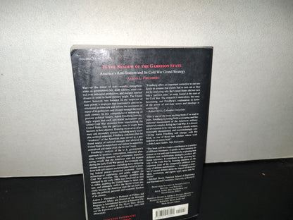158- In The Shadow Of The Garrison State. America'S Anti-Statism And Its Cold War Grand Strategy - Aaron L. Friedber - Princeton University Press, 2000