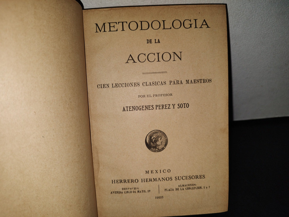 60- Metodología De La Acción. Cien Lecciones Clásicas Para Maestros. Atenogenes Pérez Y Soto 1925