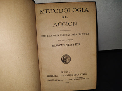 60- Metodología De La Acción. Cien Lecciones Clásicas Para Maestros. Atenogenes Pérez Y Soto 1925