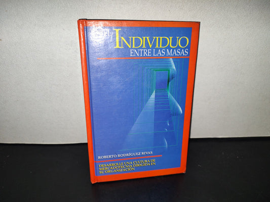 196- El Individuo Entre Las Masas. Excelencia Mercadológica Del Siglo Xxi. Roberto Rodríguez Rivas