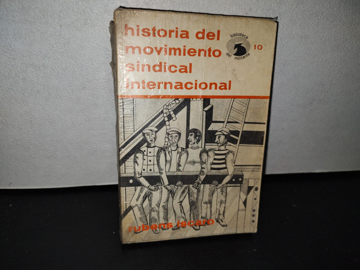 78- Historia Del Movimiento Sindical Internacional - Rubens Iscaro - Primera Edición 1976