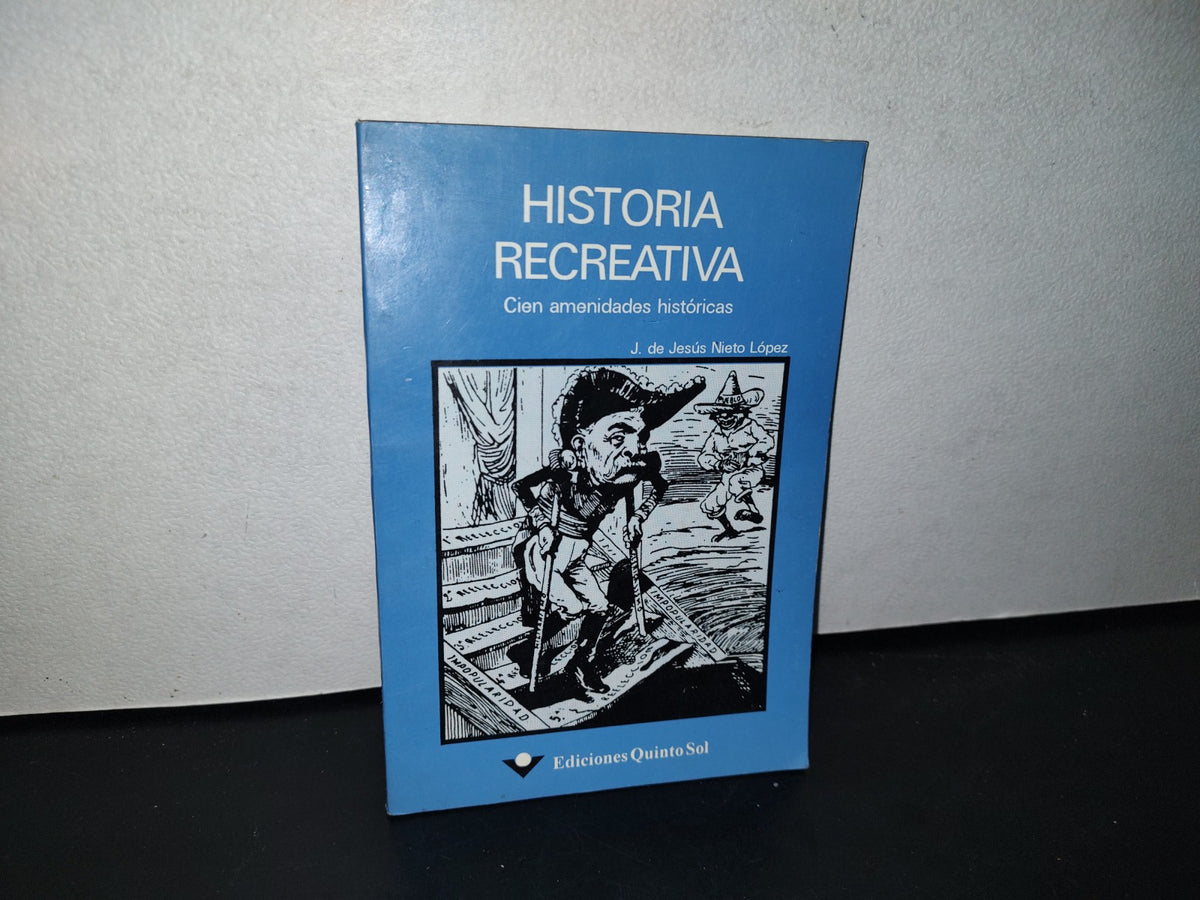 87-2- Historia Recreativa. Cien Amenidades Históricas - J. De Jesús Nieto López