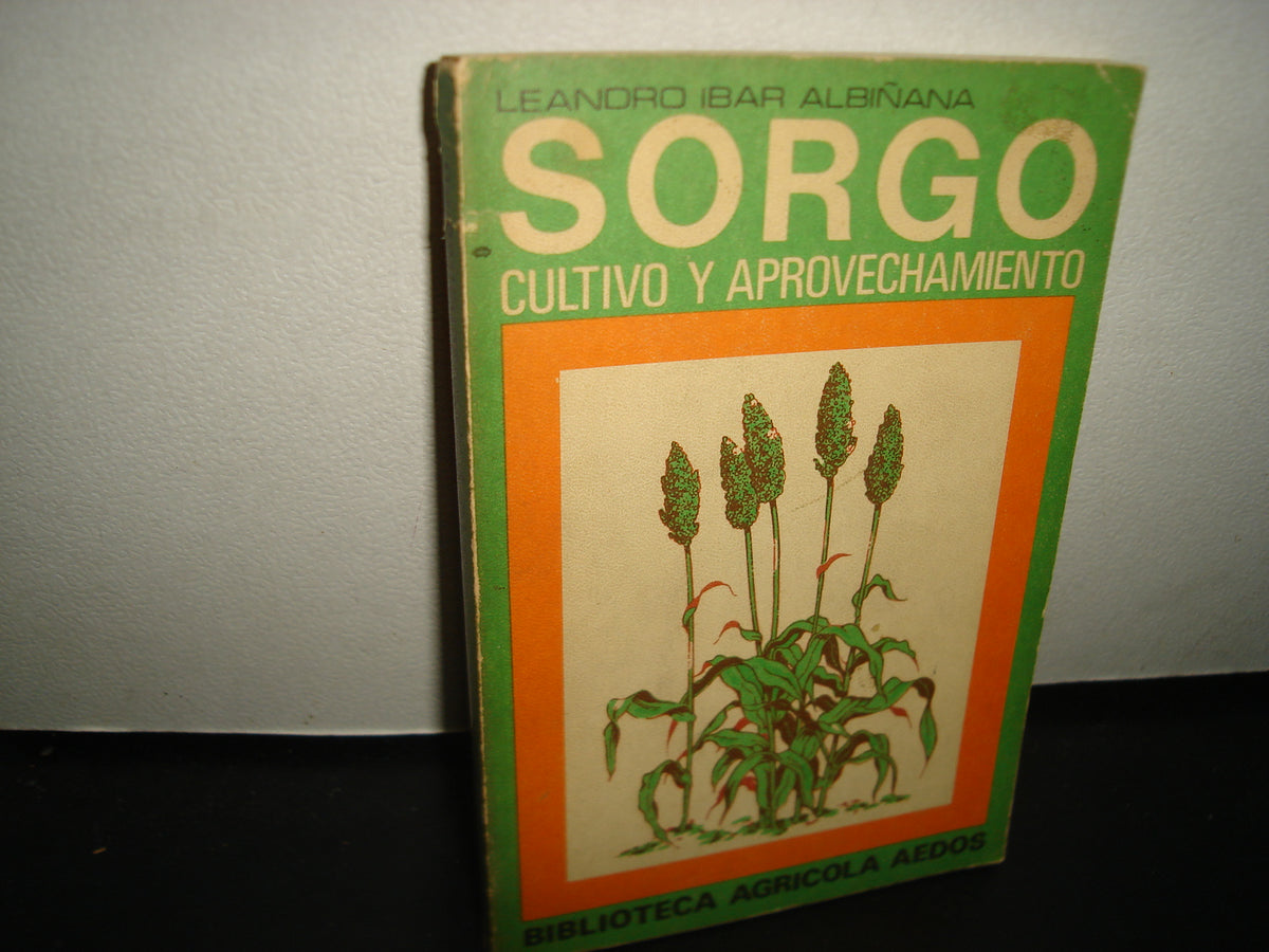 7- Sorgo. Cultivo Y Aprovechamiento - Leandro Ibar Albiñana
