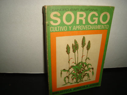 7- Sorgo. Cultivo Y Aprovechamiento - Leandro Ibar Albiñana