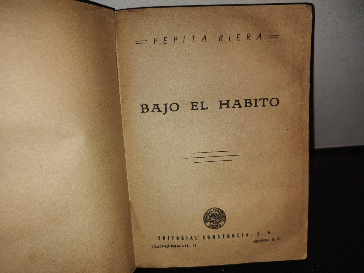 85- Bajo El Hábito - Pepita Riera - editorial constancia, s. a.,  1960