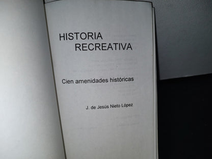 87-2- Historia Recreativa. Cien Amenidades Históricas - J. De Jesús Nieto López