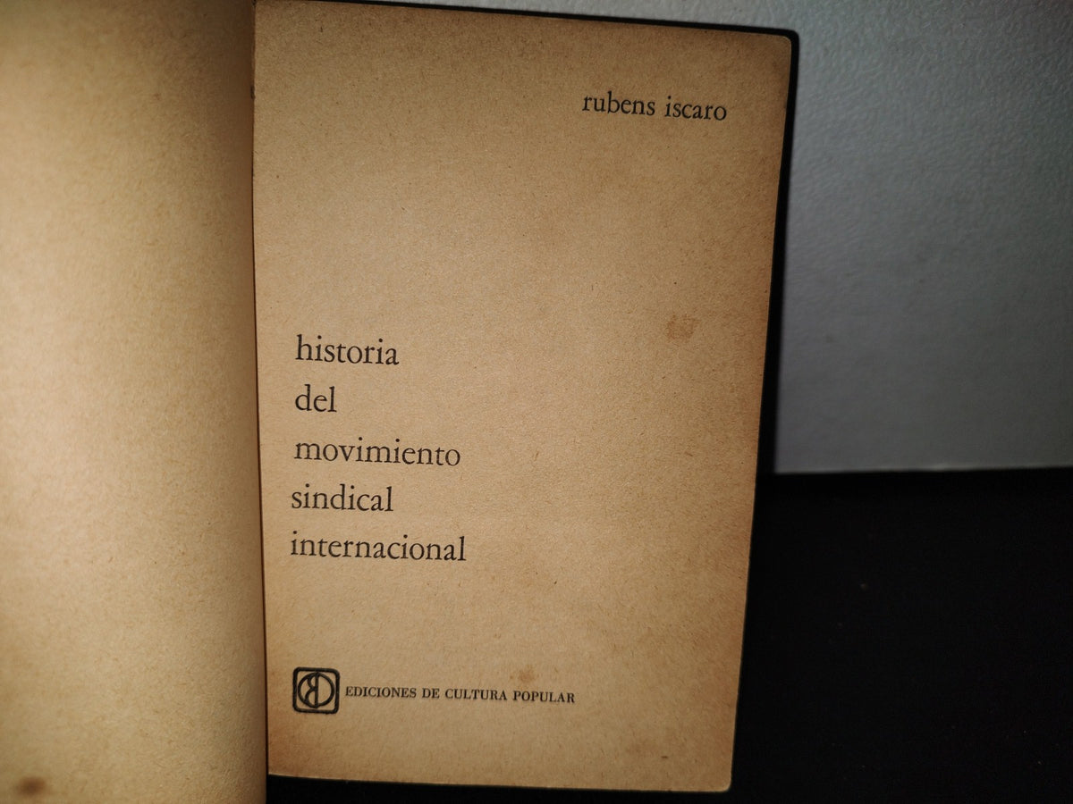 78- Historia Del Movimiento Sindical Internacional - Rubens Iscaro - Primera Edición 1976