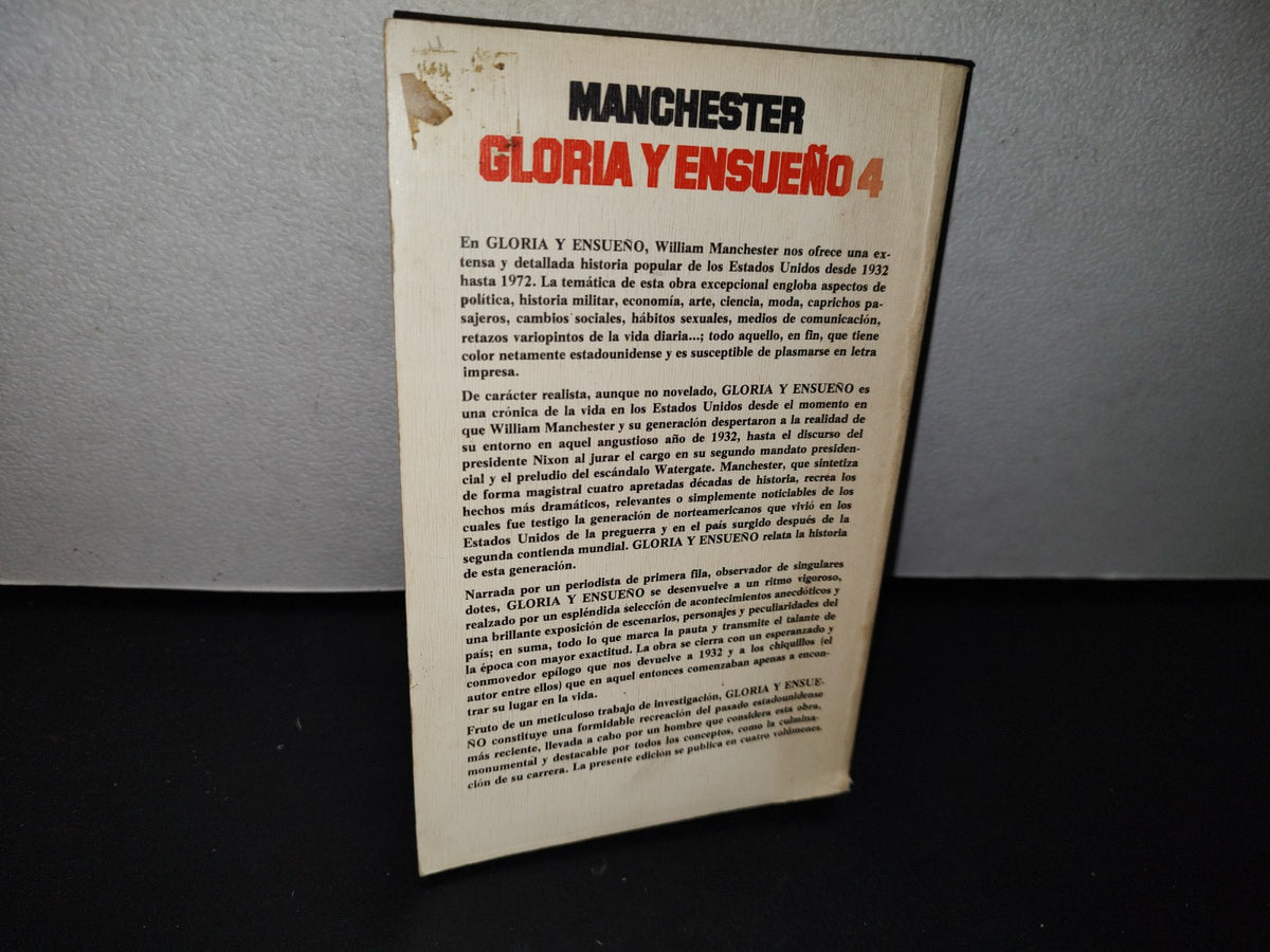 188- Gloria Y Ensueño. Una Historia Narrativa De Los Estados Unidos Vol. 4, 1965-1972. Editorial Grijalbo - William Manchester - Primera Edición, 1977