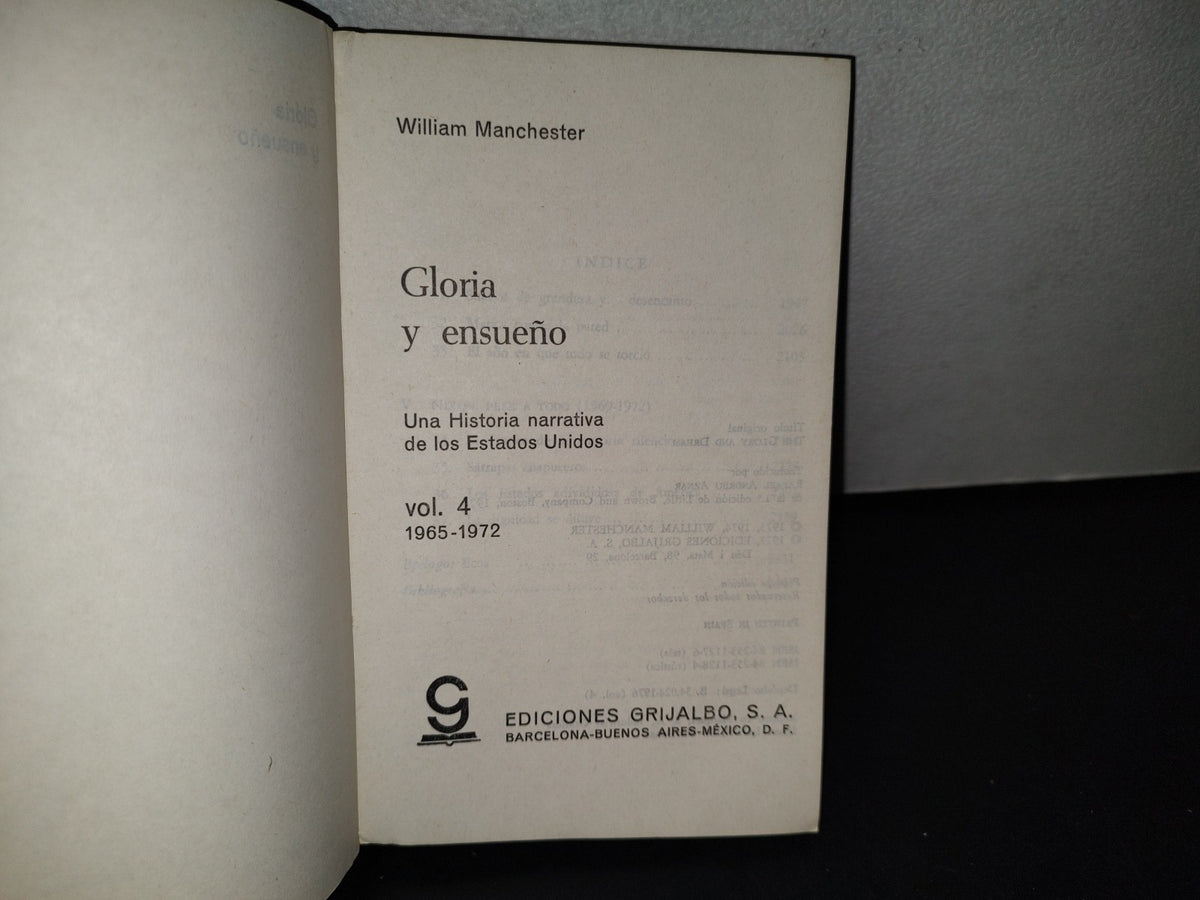 188- Gloria Y Ensueño. Una Historia Narrativa De Los Estados Unidos Vol. 4, 1965-1972. Editorial Grijalbo - William Manchester - Primera Edición, 1977